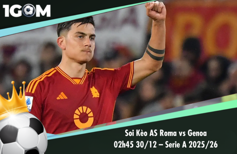 Soi Kèo AS Roma vs Genoa 02h45 30/12 – Serie A 2025/26
