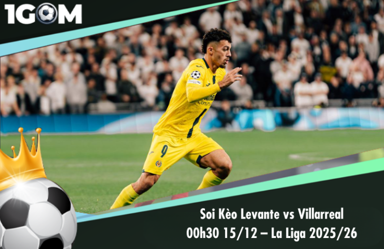 Soi Kèo Levante vs Villarreal 00h30 15/12 – La Liga 2025/26