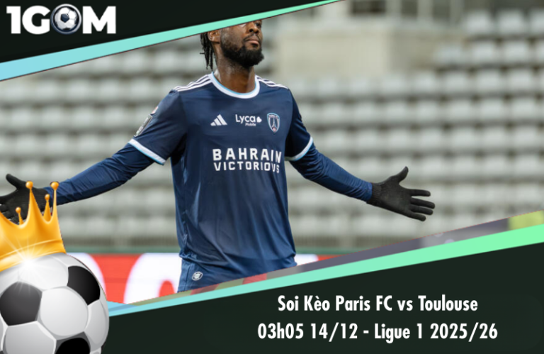 Soi Kèo Paris FC vs Toulouse 03h05 14/12 - Ligue 1 2025/26