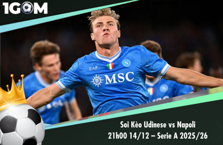 Soi Kèo Udinese vs Napoli 21h00 14/12 – Serie A 2025/26
